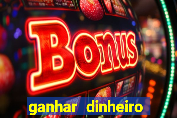 ganhar dinheiro jogando sem depositar nada